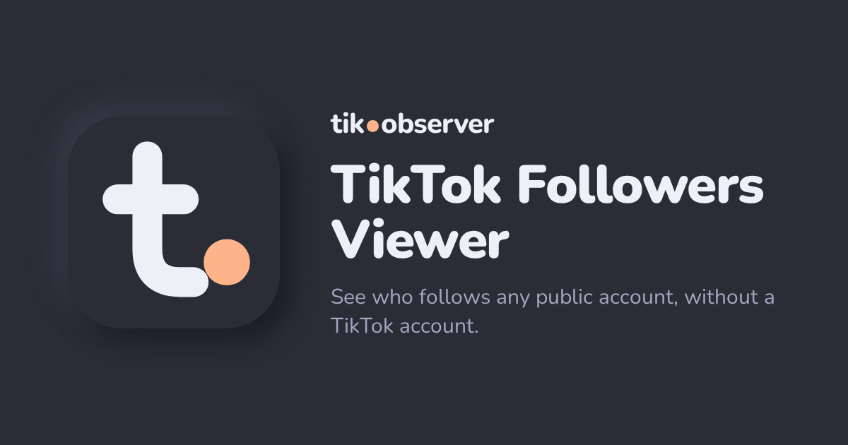 TikTok Followers Viewer: Full Followers List | tik.observer