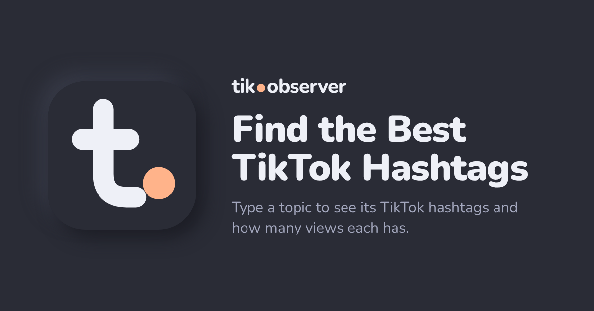 Best TikTok Hashtags: Find Hashtags by Views | tik.observer